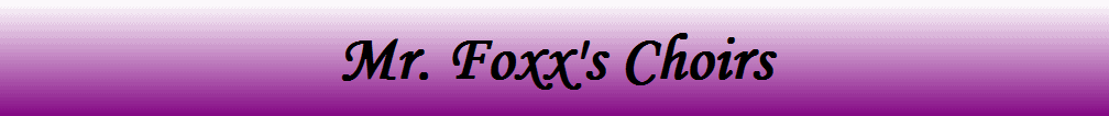 Mr. Foxx's Choirs